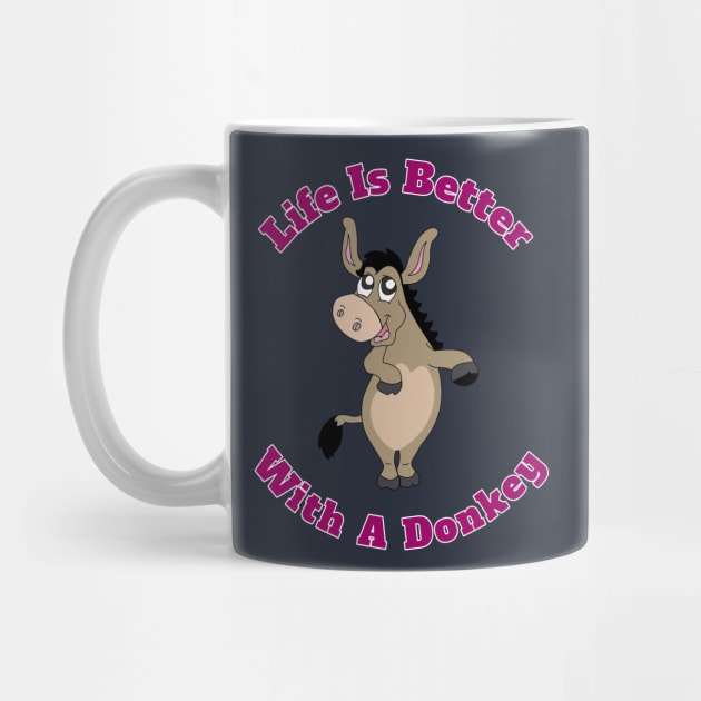 Life Is Better With A Donkey Cute Funny Gift by klimentina